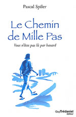 SPILER Pascal Le chemin de mille pas. Vous n´êtes pas là par hasard Librairie Eklectic