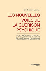 LEBRUN Thierry Dr Les nouvelles voies de la guérison psychique : de la médecine chinoise à la médecine quantique Librairie Eklectic