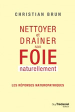 BRUN Christian Nettoyer et drainer son foie naturellement. Les réponses naturopathiques Librairie Eklectic