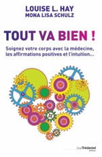 HAY Louise Tout va bien ! Soignez votre corps avec la médecine, les affirmations positives et l´intuition Librairie Eklectic