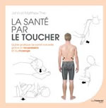 THIE John et Matthew La santé par le toucher. Guide pratique de santé naturelle grâce à l´acupression et au massage Librairie Eklectic