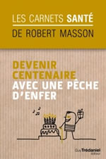 MASSON Robert Devenir centenaire avec une pêche d´enfer Librairie Eklectic