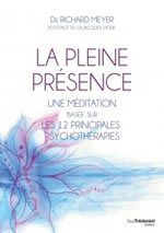 MEYER Richard (Dr) La pleine présence. Une méditation basée sur les 12 principales psychothérapies  Librairie Eklectic