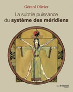 OLIVIER Gérard La subtile puissance du système des méridiens -- réimpression prévue pour 2024 Librairie Eklectic