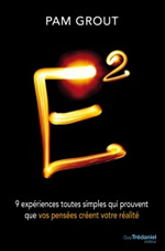 GROUT Pam  E² - Neuf expériences toutes simples qui prouvent que vos pensées créent votre réalité Librairie Eklectic