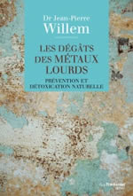 WILLEM Jean-Pierre Les dégâts des métaux lourds - Prévention et détoxication naturelle  Librairie Eklectic