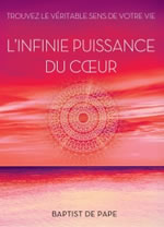 DE PAPE Baptist  L´infinie puissance du coeur  Librairie Eklectic