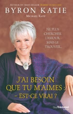 BYRON Katie J´ai besoin que tu m´aimes : est-ce vrai ?  Librairie Eklectic