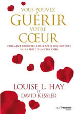 HAY Louise & KESSLER David  Vous pouvez guérir votre coeur  Librairie Eklectic