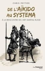 PEYTIER Chris  De l´Aïkido au Systema  Librairie Eklectic