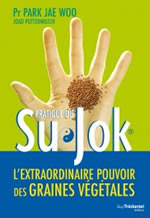 PARK JAE WOO Pr Pratique du Su Jok - L’extraordinaire pouvoir des graines végétales Librairie Eklectic