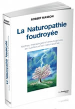 MASSON Robert La Naturopathie foudroyée - Mythes, mensonges et erreurs graves en nutrition et en naturopathie Librairie Eklectic