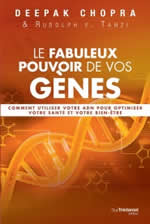 CHOPRA Deepak & TANZI Rudolph  Le fabuleux pouvoir de vos gènes. Comment influer positivement sur votre ADN pour une meilleure santé physique et psychique Librairie Eklectic