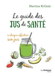 KRCMAR Martina Le guide des jus de santé. A chaque affection son jus! Librairie Eklectic