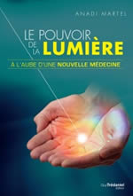 MARTEL Anadi Le pouvoir de la lumière. A l´aube d´une nouvelle médecine Librairie Eklectic