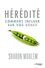 MOALEM Sharon Hérédité. Comment influer sur vos gènes Librairie Eklectic