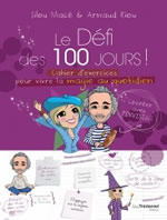 MACE Lilou & Arnaud RIOU Le défi des 100 jours ! Cahier d´exercices pour vivre la magie au quotidien Librairie Eklectic