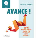 DEBAKER Laurent Avance ! Vous pouvez créer votre vie comme bon vous semble, alors faites-le ! Avec CD audio Librairie Eklectic