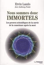 LASZLO Ervin Nous sommes donc immortels. Les preuves scientifiques de la survie de la conscience après la mort. Avec Anthony Peake Librairie Eklectic