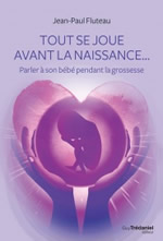 FLUTEAU Jean-Paul Tout se joue avant la naissance... Parler à son bébé pendant la grossesse.  Librairie Eklectic