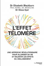 BLACKBURN Elizabeth Dr & EPEL Elissa Dr L´effet Télomère. Une approche révolutionnaire pour rallonger sa vie et ralentir les effets du vieillissement. Librairie Eklectic