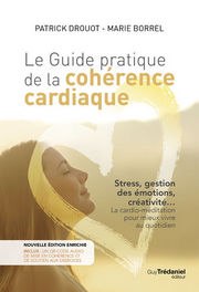 DROUOT Patrick & BORREL Marie Le guide pratique de la cohérence cardiaque. (Avec CD audio de mise en cohérence et de soutien aux exercices) Librairie Eklectic