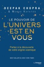 DEEPAK Chopra & KAFATOS Menas Le pouvoir de l´Univers est en vous. Partez à la découverte de votre origine cosmique.  Librairie Eklectic