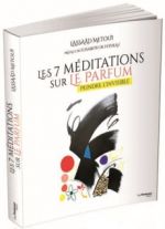 METOUI Lassaâd Les 7 méditations sur le parfum. Peindre l´invisible. Librairie Eklectic
