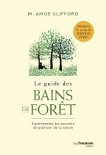 CLIFFORD Amos Le guide des bains de forêt. Expérimentez les pouvoirs de guérison de la nature. Librairie Eklectic