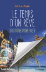 BODIN Luc Dr Le temps d´un rêve. Qui dirige votre vie ? (Roman) Librairie Eklectic