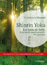 MIYAZAKI Yoshifumi Pr Shinrin Yoku. Les bains de forêt, le secret de santé naturelle des Japonais Librairie Eklectic