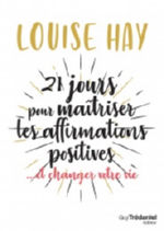 HAY Louise 21 jours pour maîtriser les affirmations positives et changer sa vie Librairie Eklectic