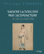 SIONNEAU Philippe Vaincre la douleur par l´acupuncture selon les anciens Librairie Eklectic