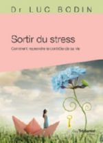 BODIN Luc Dr Sortir du stress. Comment reprendre le contrôle de sa vie.  Librairie Eklectic