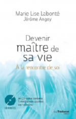 LABONTE Marie Lise Devenir maître de sa vie. A la rencontre de soi. Avec un CD de 58 min (5 méditations guidées par l´auteure. Librairie Eklectic