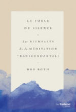 ROTH Bob La force du silence. Les bienfaits de la méditation transcendantale. Librairie Eklectic