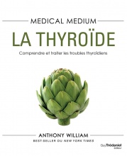 WILLIAM Anthony Medical medium : la thyroïde  Librairie Eklectic