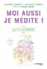 COUZON Elisabeth & RIBAULT Charlotte Moi aussi je médite (+ CD) Librairie Eklectic