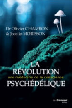 CHAMBON Olivier Dr & MORISSON Jocelin La révolution psychédélique. Une médecine de la conscience Librairie Eklectic