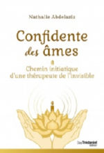 ABDELAZIZ Nathalie Confidente des âmes. Chemin initiatique d´une thérapeute de l´invisible Librairie Eklectic