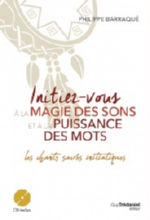 BARRAQUE Philippe Initiez-vous à la magie des sons et à la puissance des mots. Les chants sacrés initiatiques (avec CD) Librairie Eklectic