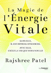 PATEL Rajshree La Magie de l´Energie Vitale Librairie Eklectic