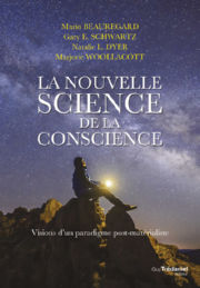 BEAUREGARD - SCHWARTZ - DYER - WOOLLACOTT La Nouvelle Science de la Conscience. Visions d´un paradigme post-matérialisme Librairie Eklectic