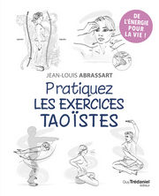 ABRASSART Jean-Louis Pratiquez les exercices taoÃ¯stes Librairie Eklectic