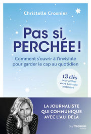 CROSNIER Christelle Pas si perchée ! - Comment s´ouvrir à l´invisible pour garder le cap au quotidien Librairie Eklectic