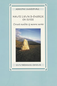 LANDSPURG Adolphe Hauts lieux d´énergie en Suisse (Les) Librairie Eklectic