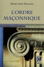 TORT-NOUGUES Henri L´Ordre maçonnique. Le désordre et la folie du monde Librairie Eklectic