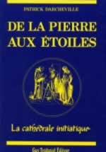 DARCHEVILLE Patrick De la pierre aux étoiles - La cathédrale initiatique  Librairie Eklectic