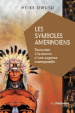 OWUSU Heike Les symboles Amérindiens. Remonter à la source d´une sagesse intemporelle. (Anciennement : Les symboles des Indiens) Librairie Eklectic