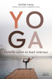 LEROY Michel Yoga, parfaite santé et éveil intérieur. Préface de Marie-Madeleine Davy Librairie Eklectic